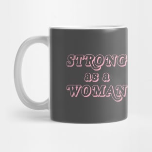 Strong as a woman Mug